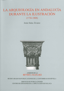 La arqueología en Andalucía durante la Ilustración (1736-1808) (9788447212323)