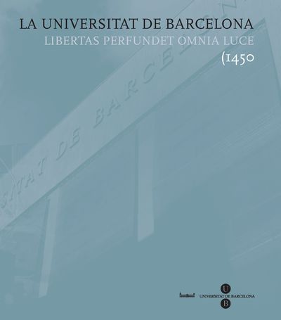 Universitat de Barcelona, La. Libertas perfundet omnia luce (1450 (9788447532759)