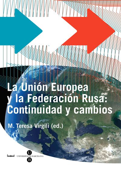 Unión Europea y la Federación Rusa, La: Continuidad y cambios Mª Teresa Virgili (ed.) (9788447533558)