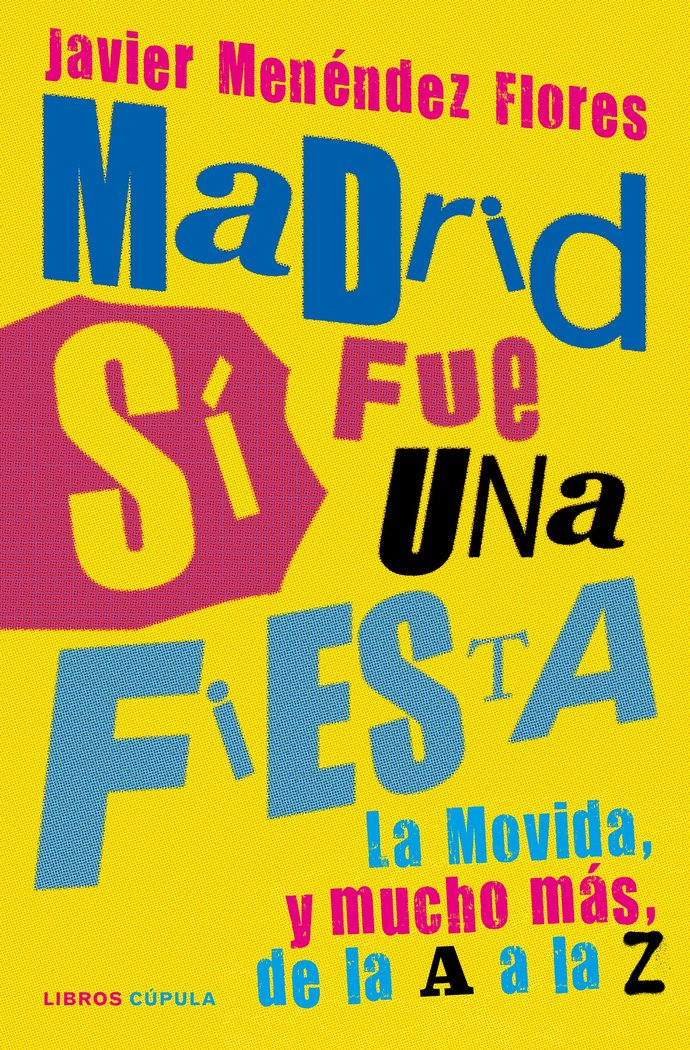 Madrid sí fue una fiesta   «La Movida, y mucho más, de la A a la Z»