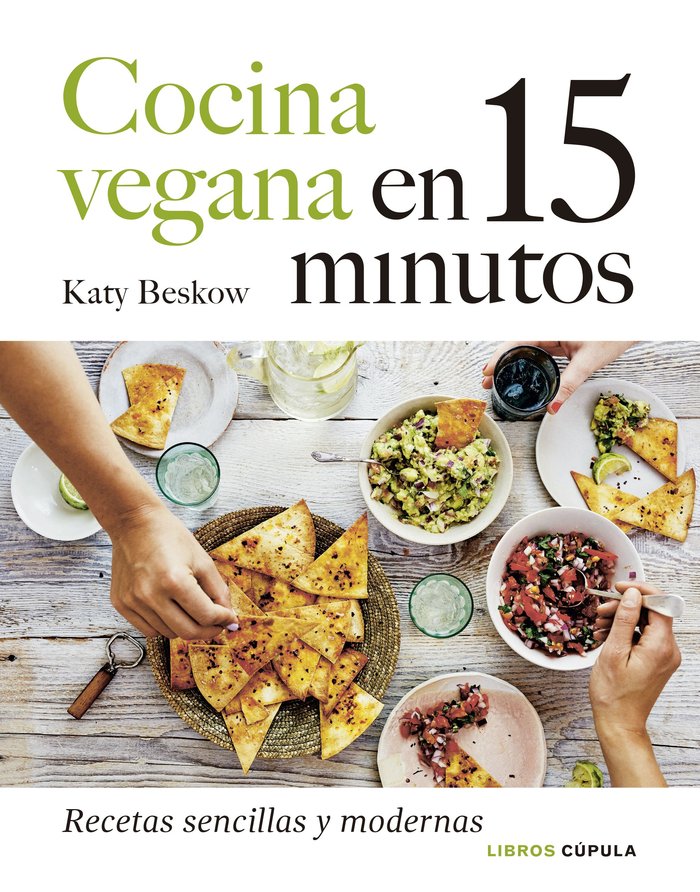 Cocina vegana en 15 minutos   «Recetas sencillas y modernas»