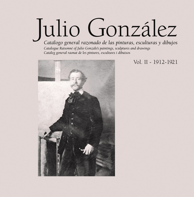 Julio González. Obra completa / Complete works. Vol. II (1912-1921) (9788448242015)