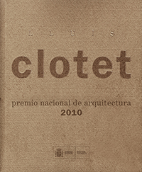 LLUÍS CLOTET. PREMIO NACIONAL DE ARQUITECTURA 2010