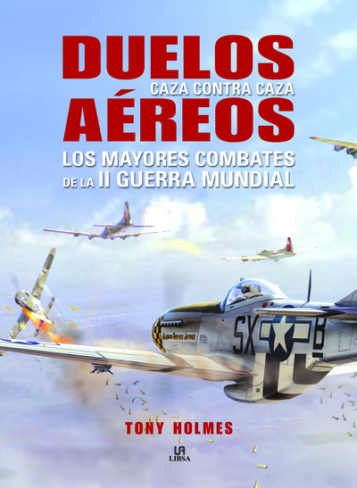 Duelos Aéreos «Los Mayores Combates de la II Guerra Mundial» (9788466231954)