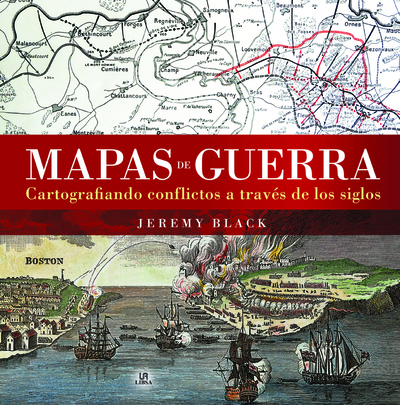 Mapas de Guerra   «Cartografiando Conflictos a Través de los Siglos»