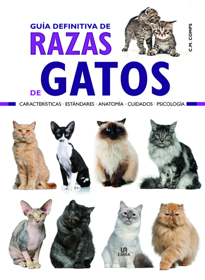 Guía Definitiva de Razas de Gatos   «Características, Estándares, Anatomía, Cuidados y Psicología»