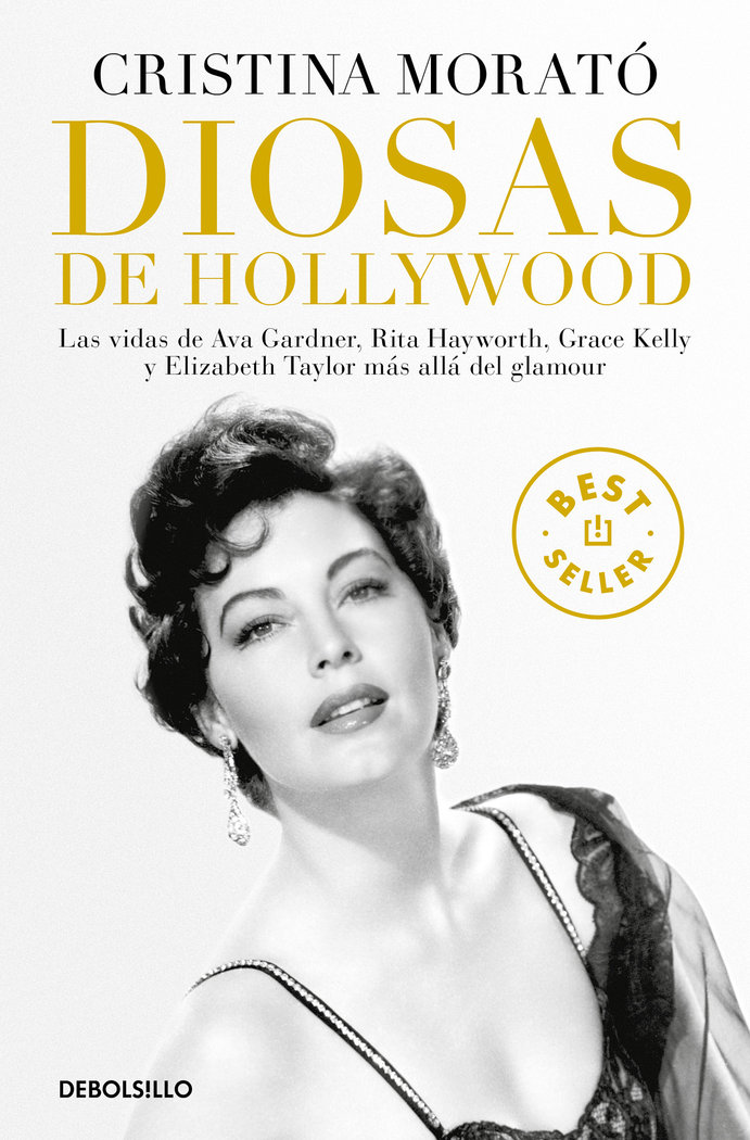 Diosas de Hollywood «Las vidas de Ava Gardner, Grace Kelly, Rita Hayworth y Elizabeth Taylor m?s all»