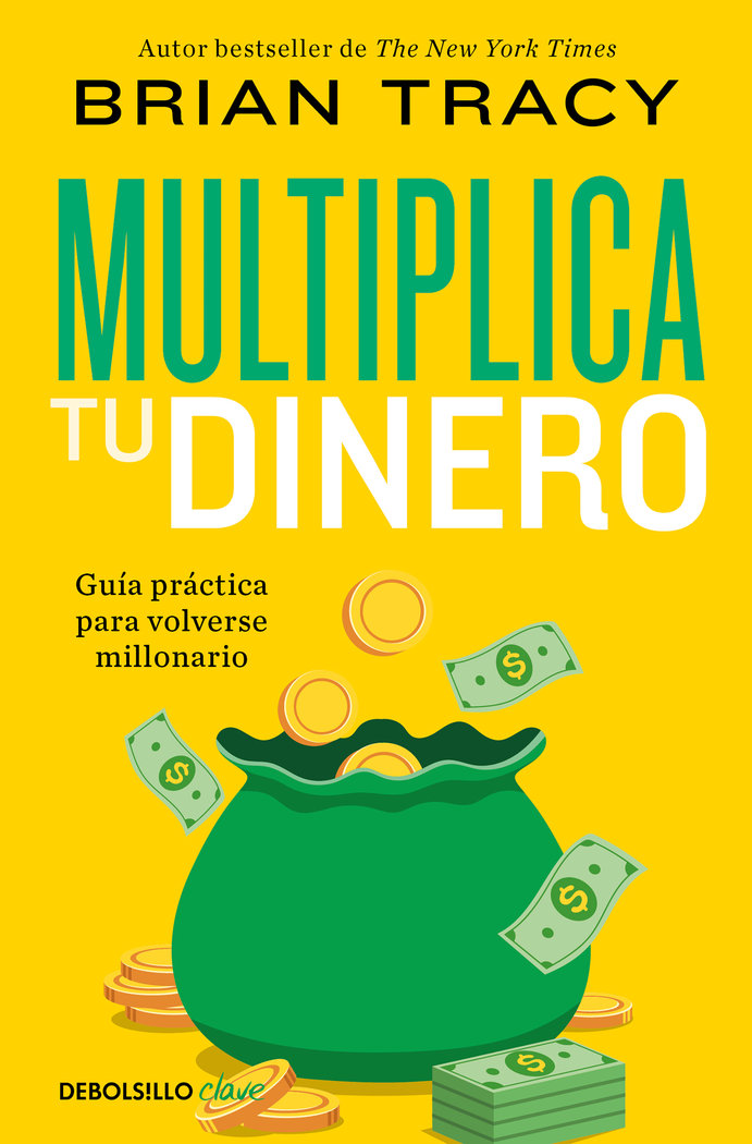 Multiplica tu dinero   «Guía práctica para volverse millonario»