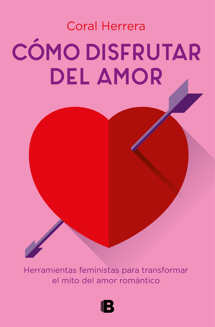 Cómo disfrutar del amor   «Herramientas feministas para transformar el mito del amor romántico»