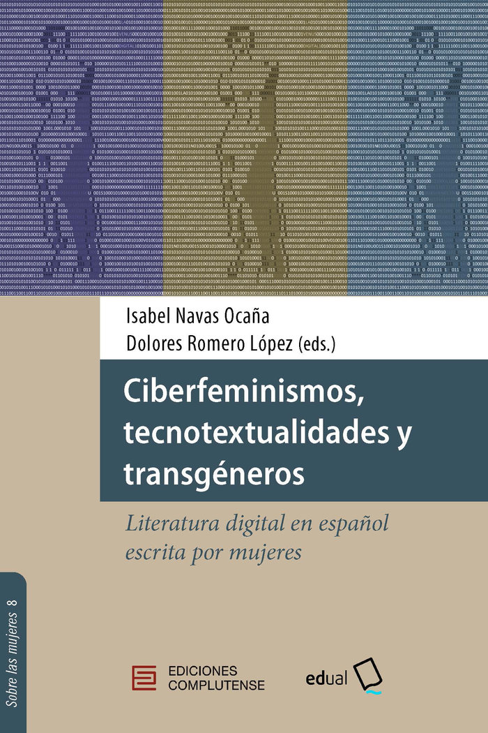 Ciberfeminismos, tecnotextualidades y transgéneros «Literatura digital en español escrita por mujeres»