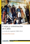 Cortes y constitución en Cádiz «La revolución española (1808-1814)» (9788467830903)