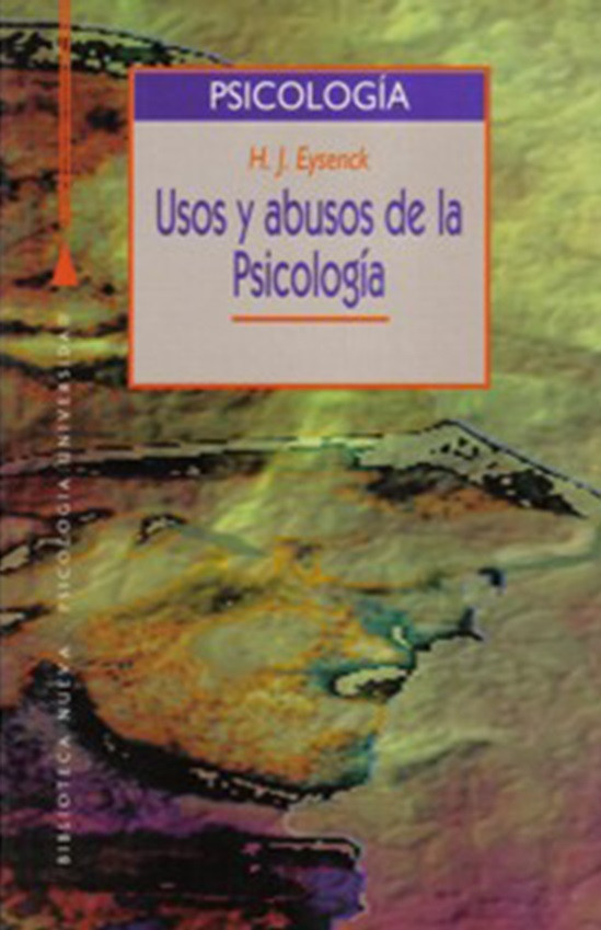 Usos y abusos de la Psicología   «Un psicólogo examina la validez de su ciencia en los asuntos humanos» (9788470303753)