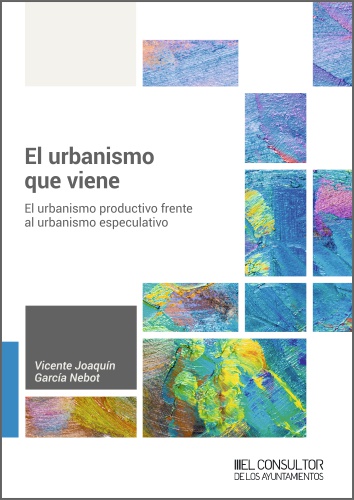 El urbanismo que viene   «Un urbanismo productivo frente al urbanismo especulativo» (9788470529184)
