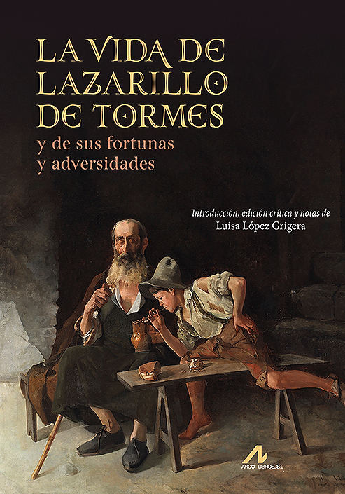 La vida de Lazarillo de Tormes, y de sus fortunas y adversidades
