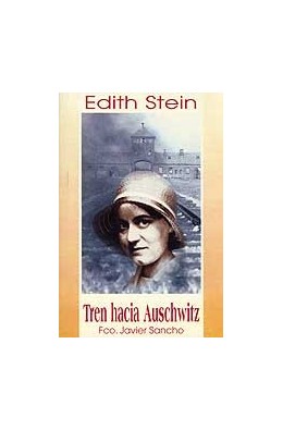 Edith Stein. Tren hacia Auschwitz (9788472394926)
