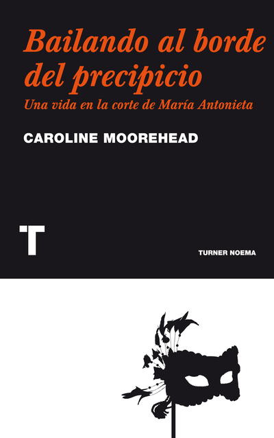 Bailando al borde del precipicio «Una vida en la corte de María Antonieta» (9788475069333)