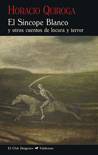 El síncope blanco «Y otros cuentos de locura y terror» (9788477028512)