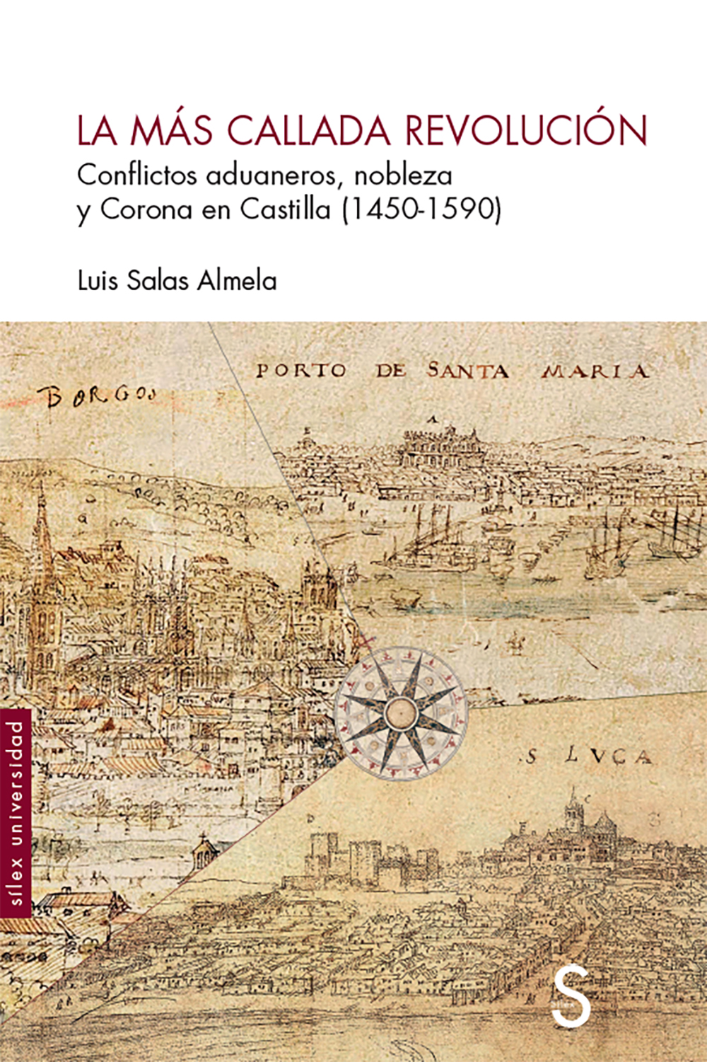 La más callada revolución   «Conflictos aduaneros, nobleza y Corona de Castilla (1450-1590)»