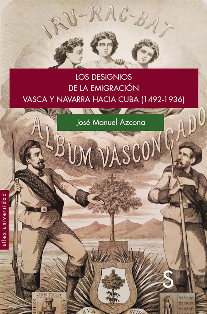 Los designios de la emigración vasca y navarra hacia Cuba (1492-1936) (9788477375845)