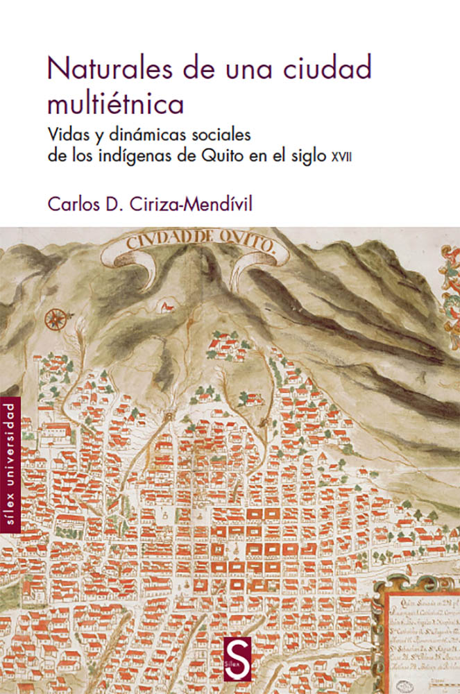 Naturales de una ciudad multiétnica   «Vidas y dinámicas sociales de los indígenas de Quito en el siglo XVII»