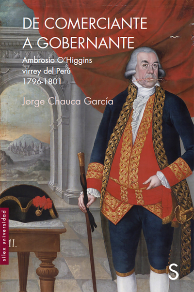 De comerciante a gobernador   «Ambrosio O´Higgins virrey del Perú 1796-1801»