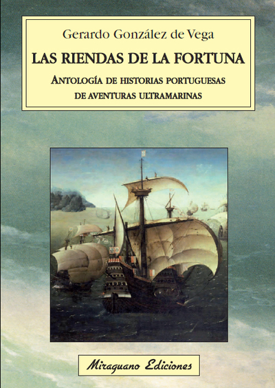Las riendas de la fortuna. Antología de historias portuguesas de aventuras ultramarinas (9788478134007)