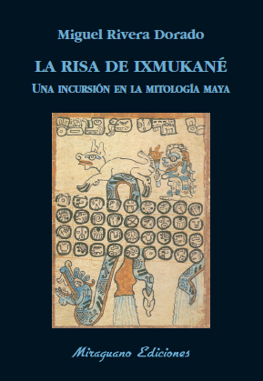 La risa de Ixmukané «Una incursión el la mitología Maya» (9788478134243)