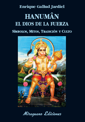 Hanuman el dios de la fuerza. Símbolos, mitos, tradición y culto (9788478134588)