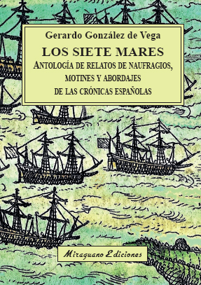 Los Siete Mares   «Antología de relatos de naufragios, motines y abordajes de las crónicas españolas» (9788478134861)