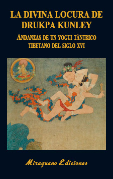 La Divina Locura de Drukpa Kunley. Andanzas de un yogui tántrico tibetano (9788478134915)