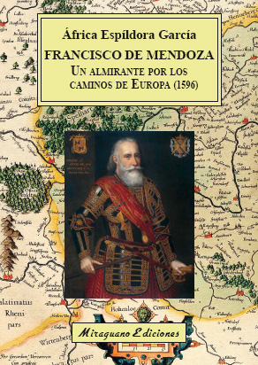 Francisco de Mendoza, un almirante por los caminos de Europa (1596) (9788478134922)