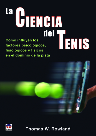 La ciencia del tenis «Cómo influyen los factores psicológicos, fisiológicos y físicos en el dominio de la pista» (9788479029876)