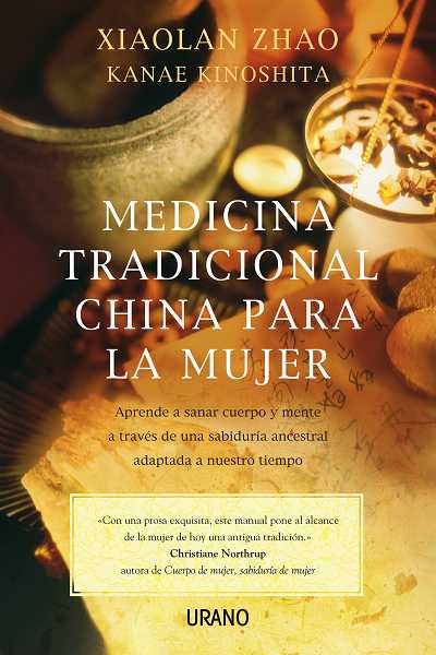 Medicina tradicional china para la mujer «Aprende a sanar cuerpo y mente a través de una sabiduría ancestral adaptada a nuestro tiempo» (9788479537517)