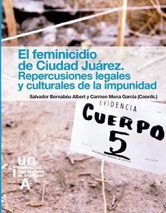 EL FEMINICIDIO DE CIUDAD JUÁREZ. REPERCUSIONES LEGALES Y CULTURALES DE LA IMPUN