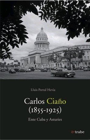 Carlos Ciaño (1855-1925). Ente Cuba y Asturies (9788480539364)