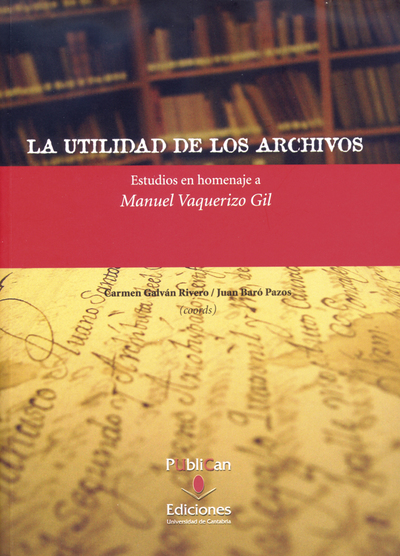 La utilidad de los archivos. Estudios en homenaje de Manuel Vaquerizo Gil (9788481025934)
