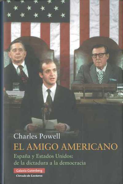 El amigo americano   «España y Estados Unidos: de la dictadura a la democracia» (9788481099249)