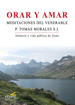 Orar y Amar   «Meditaciones del venerable P. Tomás Morales S.J.»