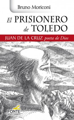 El prisionero de Toledo   «Juan de la Cruz poeta de Dios» (9788483539866)