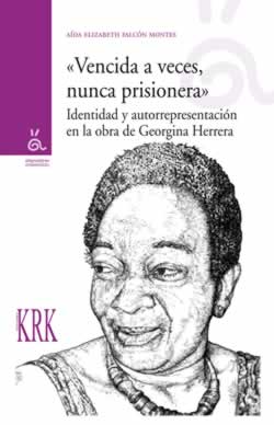 ‘Vencida a veces, nunca prisionera’: Identidad y autorrepresentación en la obra de Georgina Herrera (9788483675168)