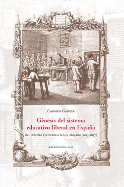 Génesis del sistema educativo liberal en España «Del Informe Quintana a la Ley Moyano (1813-1857)» (9788483676189)
