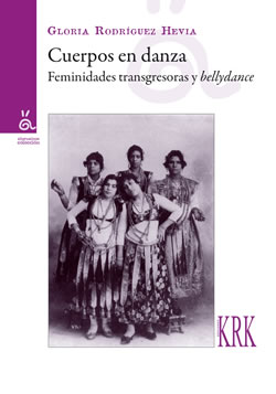 Cuerpos en danza. Feminidades transgresoras y bellydance (9788483676363)