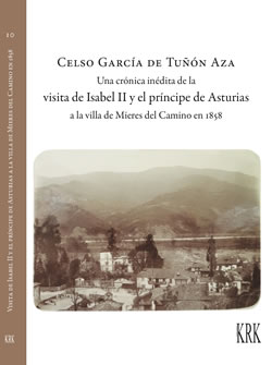 Una crónica inédita de la visita de Isabel II y el príncipe de Asturias a la villa de Mieres del Camino en 1858 (9788483677537)