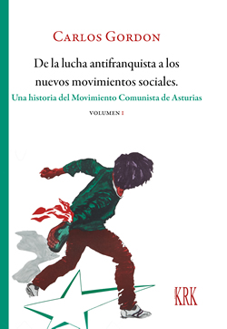 De la lucha antifranquista a los nuevos movimientos sociales. Una historia del Movimiento Comunista de Asturias. Vol. I (9788483677698)