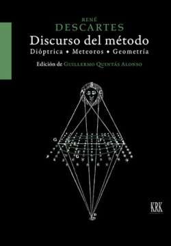 Discurso del método. Dióptrica, Meteoros y Geometría, ensayos de este método. (9788483678015)