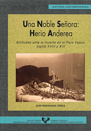 Una noble señora: herio anderea. Actitudes ante la muerte en el País Vasco, siglos XVIII y XIX (9788483730331)