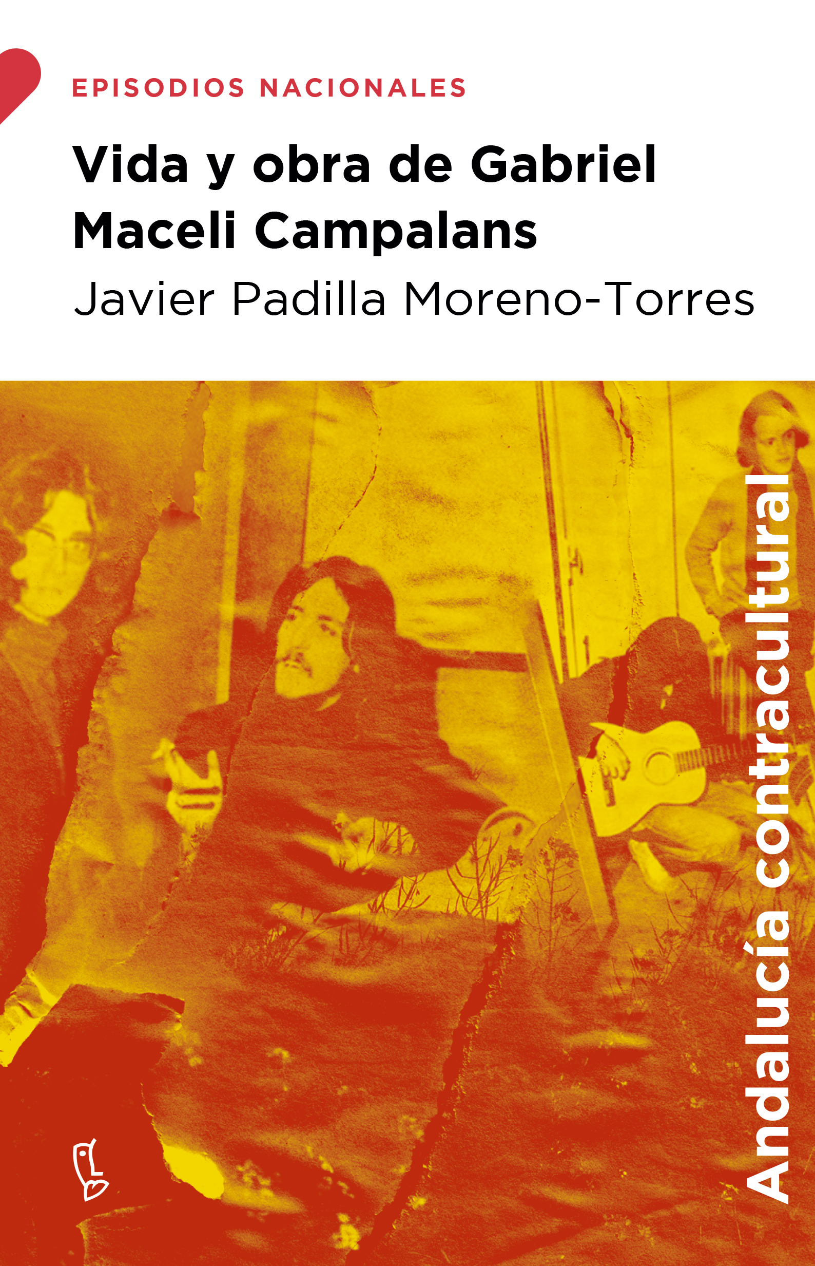 Vida y obra de Gabriel Maceli Campalans   «El cronista de la contracultura andaluza» (9788483812792)
