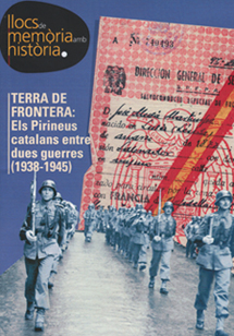 TERRA DE FRONTERA: ELS PIRINEUS CATALANS ENTRE DUES GUERRES (1938-1945).