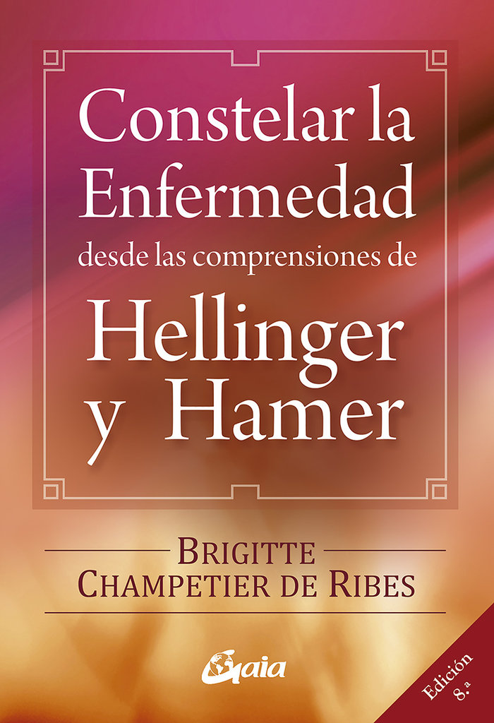 Constelar la enfermedad desde las comprensiones de Hellinger y Hamer (9788484454090)