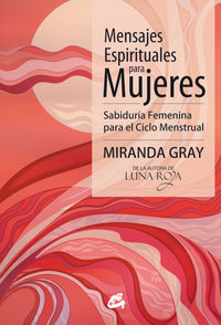 Mensajes espirituales para mujeres   «Sabiduría Femenina para el Ciclo Menstrual» (9788484454939)